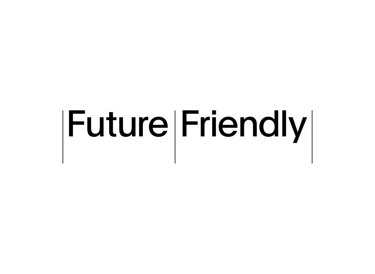 Future Friendly - The Future isn't Something You Wait For case study